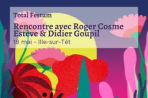 photo [TOTAL FESTUM] Rencontre avec Roger Cosme Estève & Didier Goupil